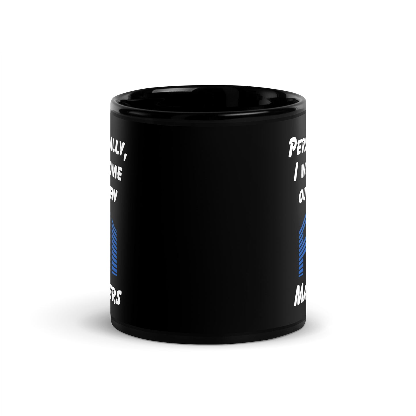 Black 11oz tech humor coffee mug with the slogan ‘Personally, I Welcome Our New AI Masters’.