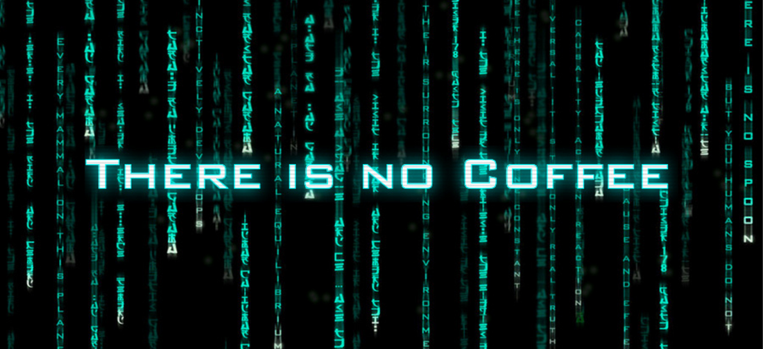 There is no coffee slogan in The Matrix style for a coffee mug design.