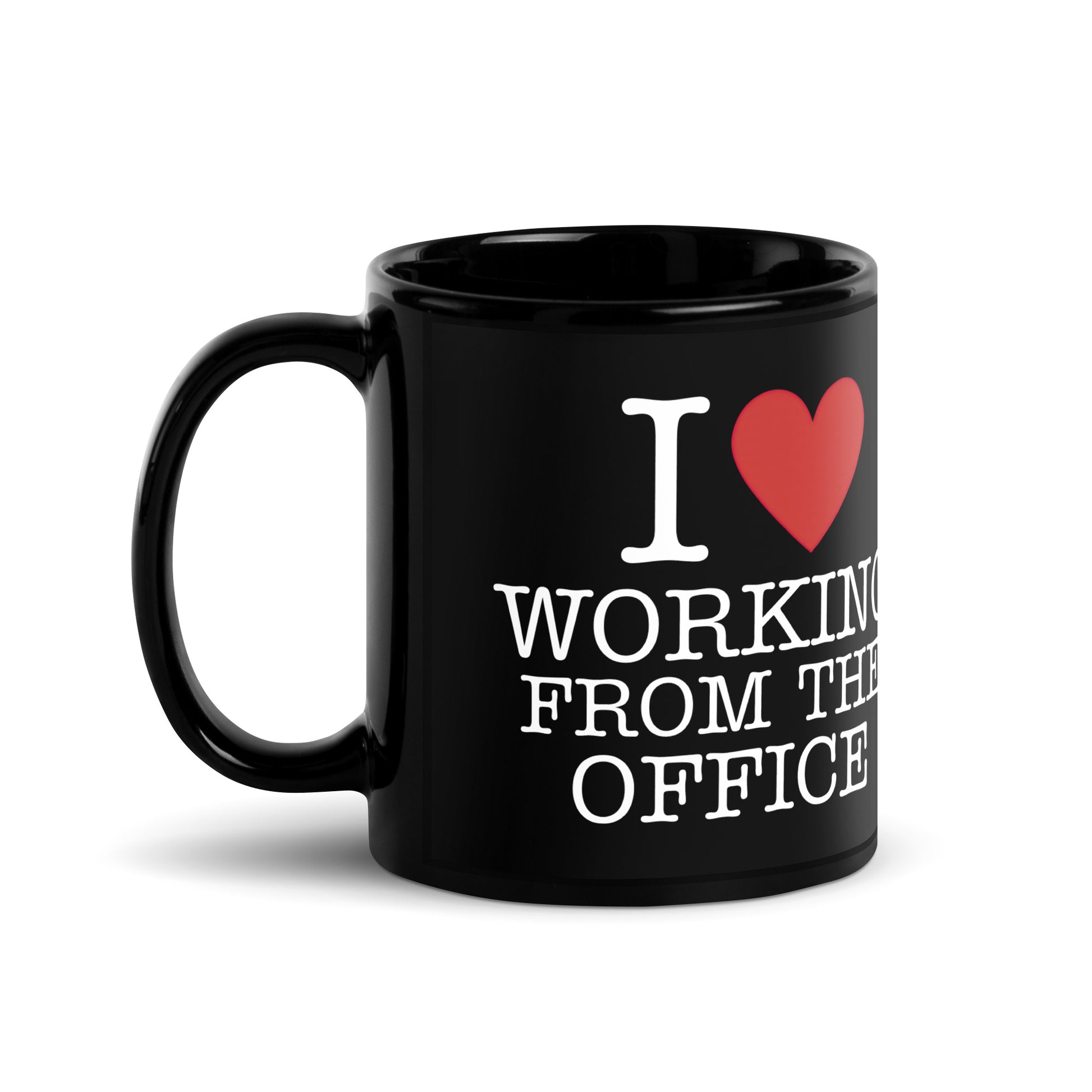 Black 11oz tech humor coffee mug with an I Love NY style design that reads ‘I Love Working From the Office’ handle on left.