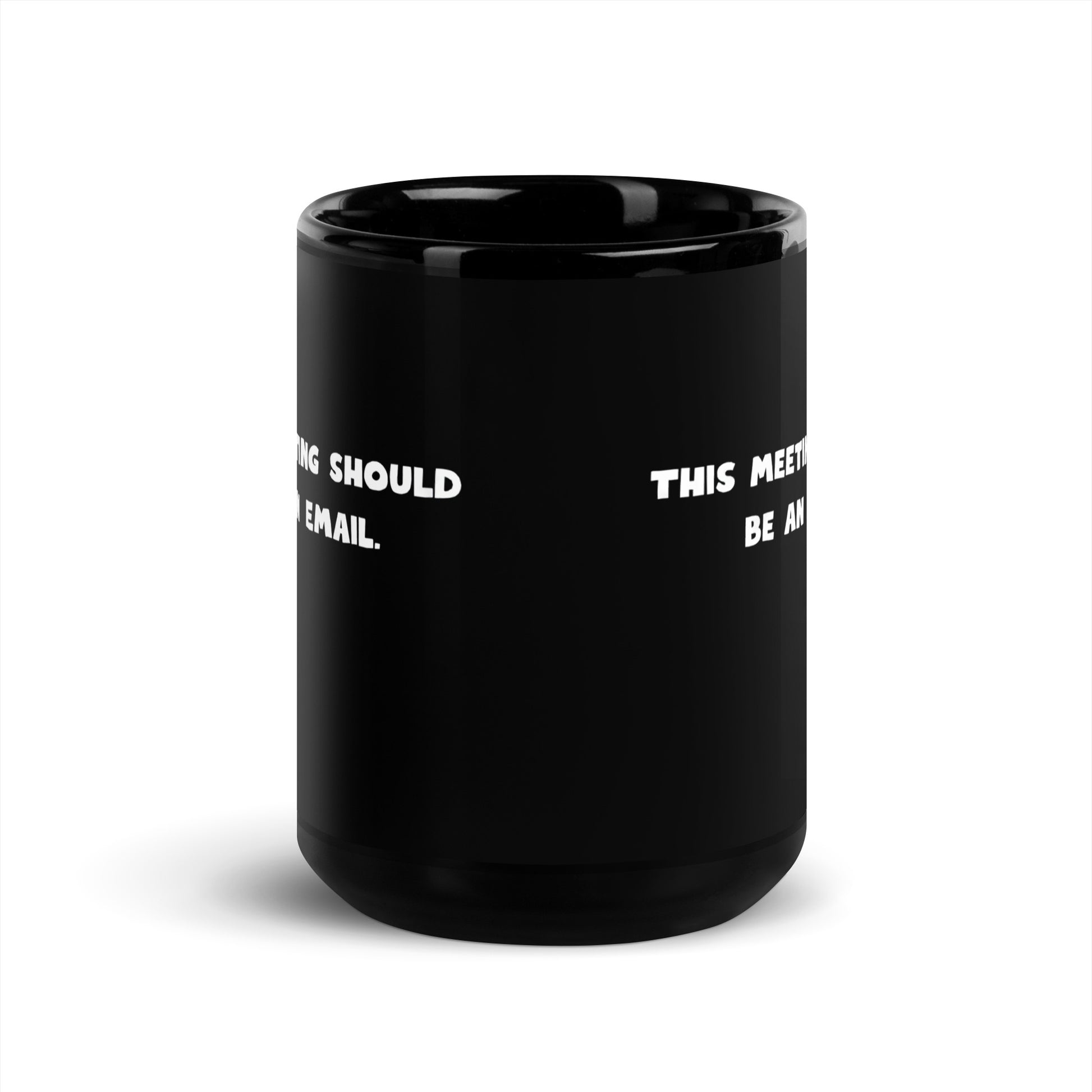 Black 15oz tech humor coffee mug with the slogan ‘This Meeting Should Be An Email’.