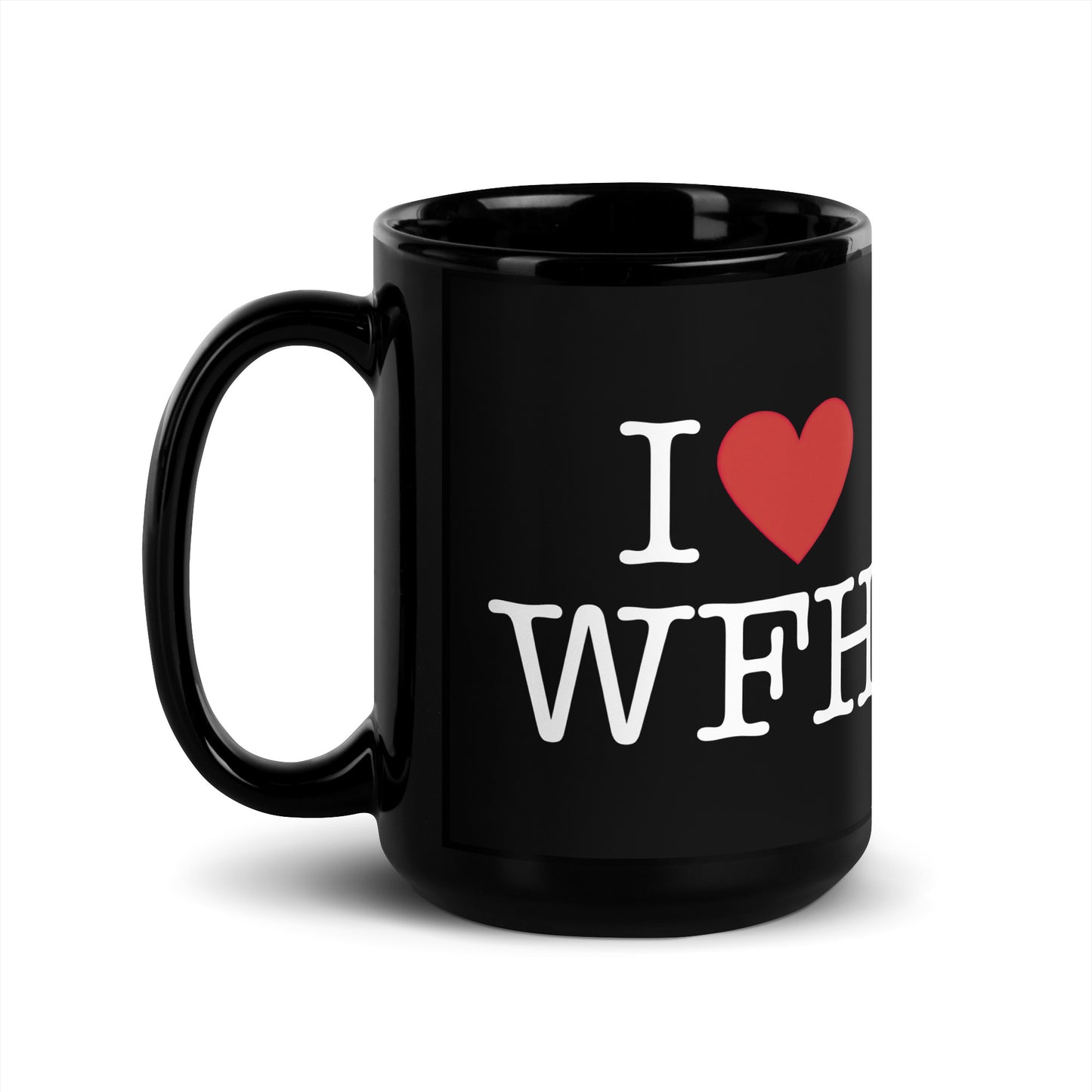 Black 15oz tech humor coffee mug with an I Love NY style design that reads ‘I Love WFH’ with handle on left.