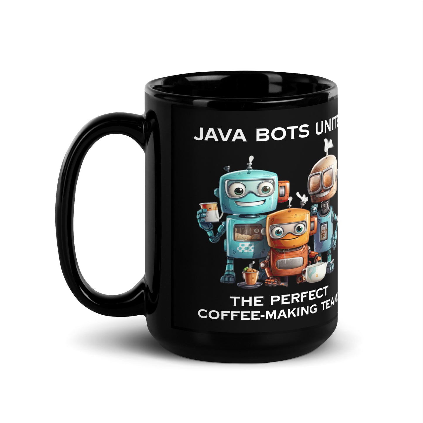 Black 15oz robot coffee mug with a group of robot baristas that reads ‘Java Bots Unite: The Perfect Coffee-Making Team!’