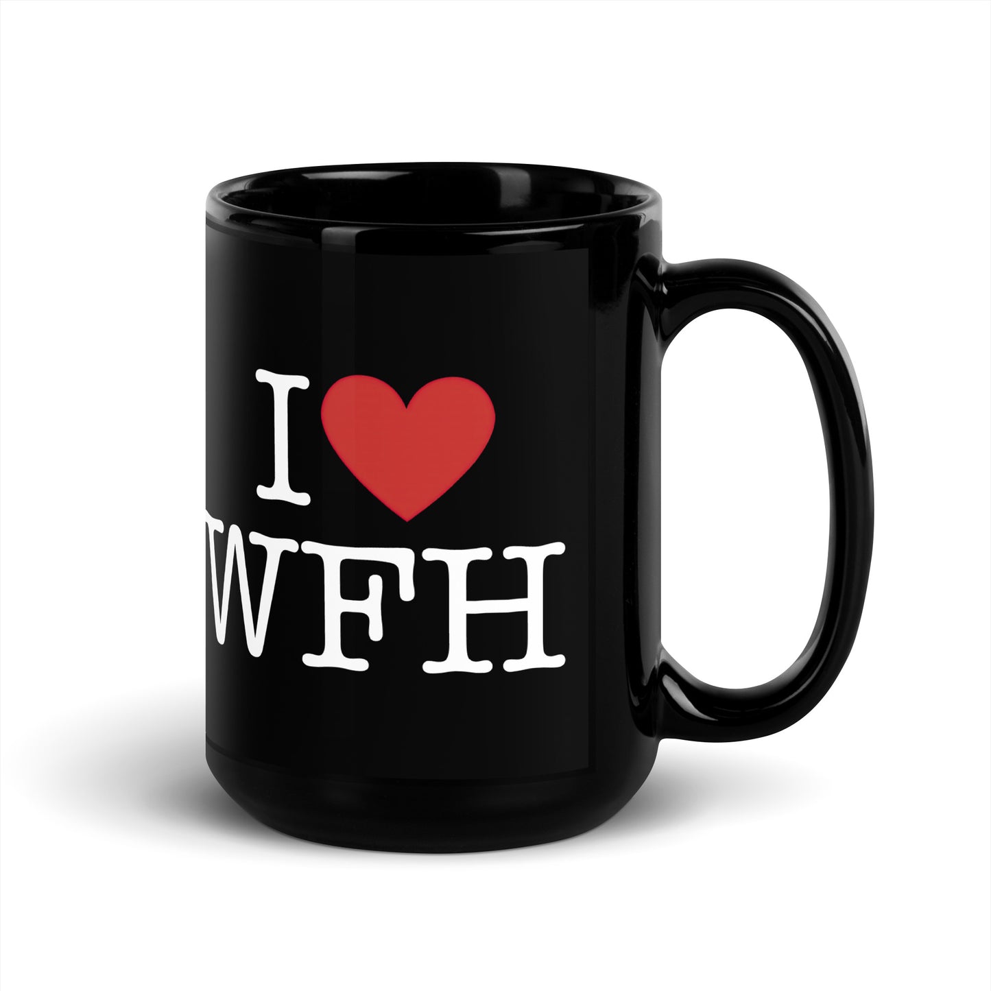 Black 15oz tech humor coffee mug with an I Love NY style design that reads ‘I Love WFH’ with handle on right.