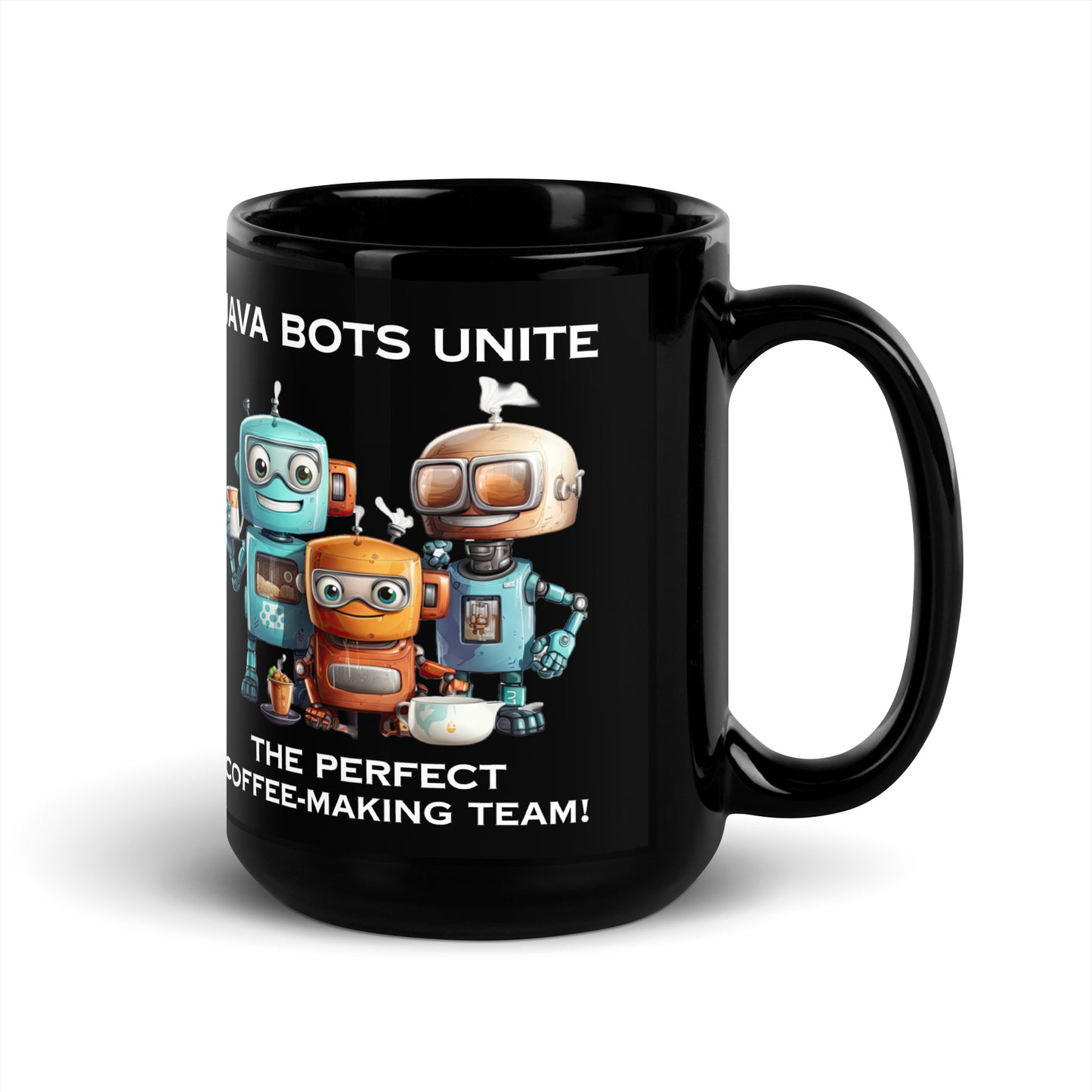 Black 15oz robot coffee mug with a group of robot baristas that reads ‘Java Bots Unite: The Perfect Coffee-Making Team!’