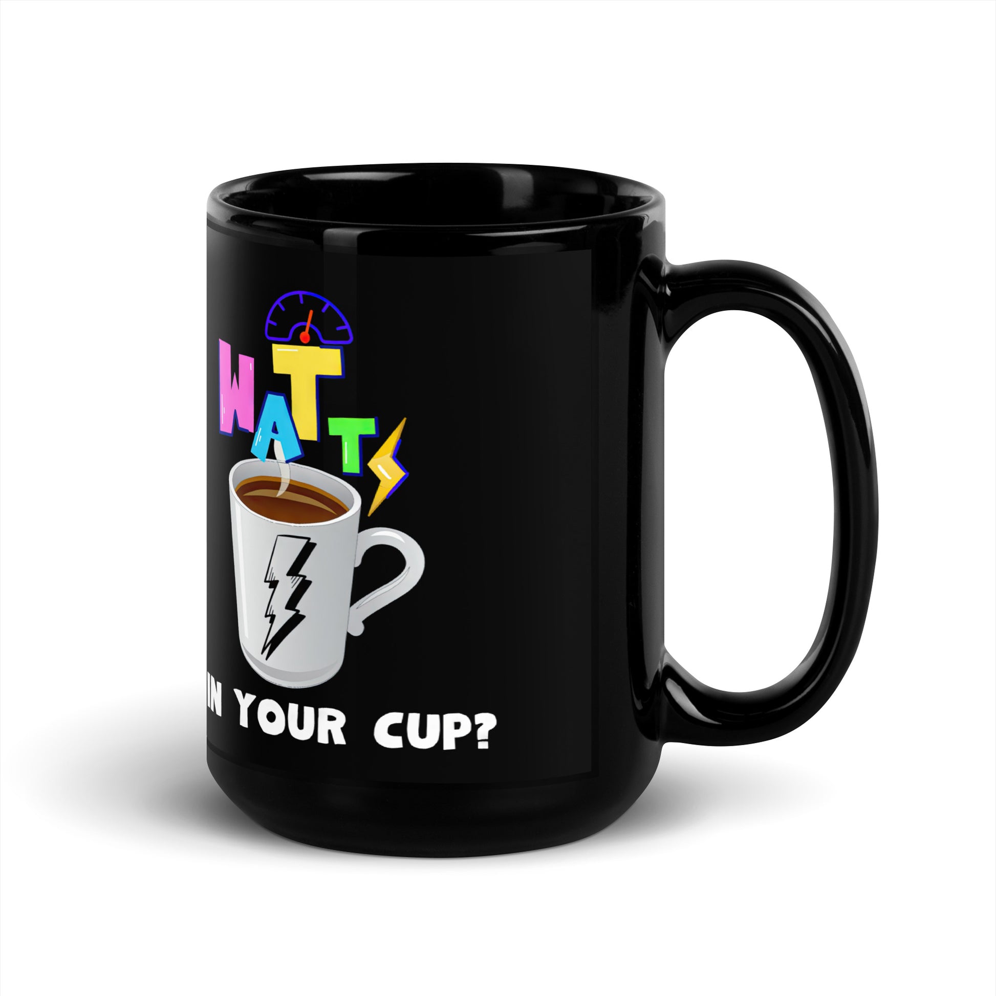 Black 15oz EV themed coffee mug with a coffee mug and electricity that says, ‘Watts in Your Cup?’ with handle on right.