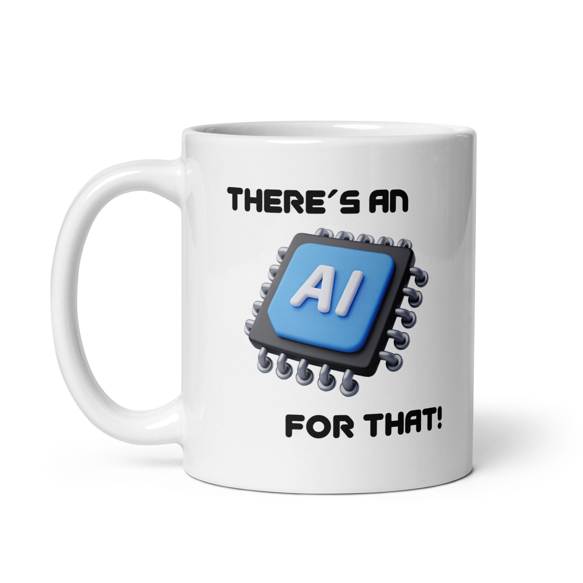 White 11oz tech humor coffee mug with a large microchip image and the slogan ‘There's an AI for that!’ with handle on left.