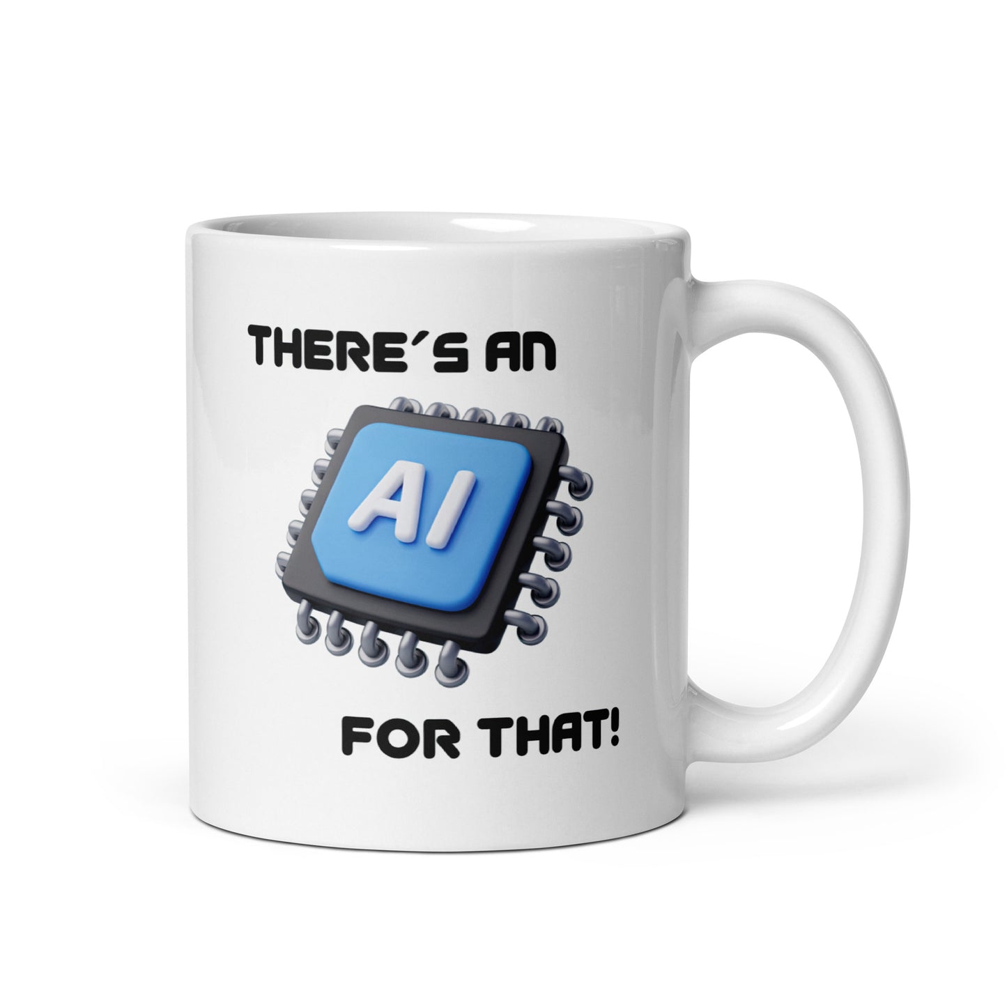 White 11oz tech humor coffee mug with a large microchip image and the slogan ‘There's an AI for that!’ with handle on right.