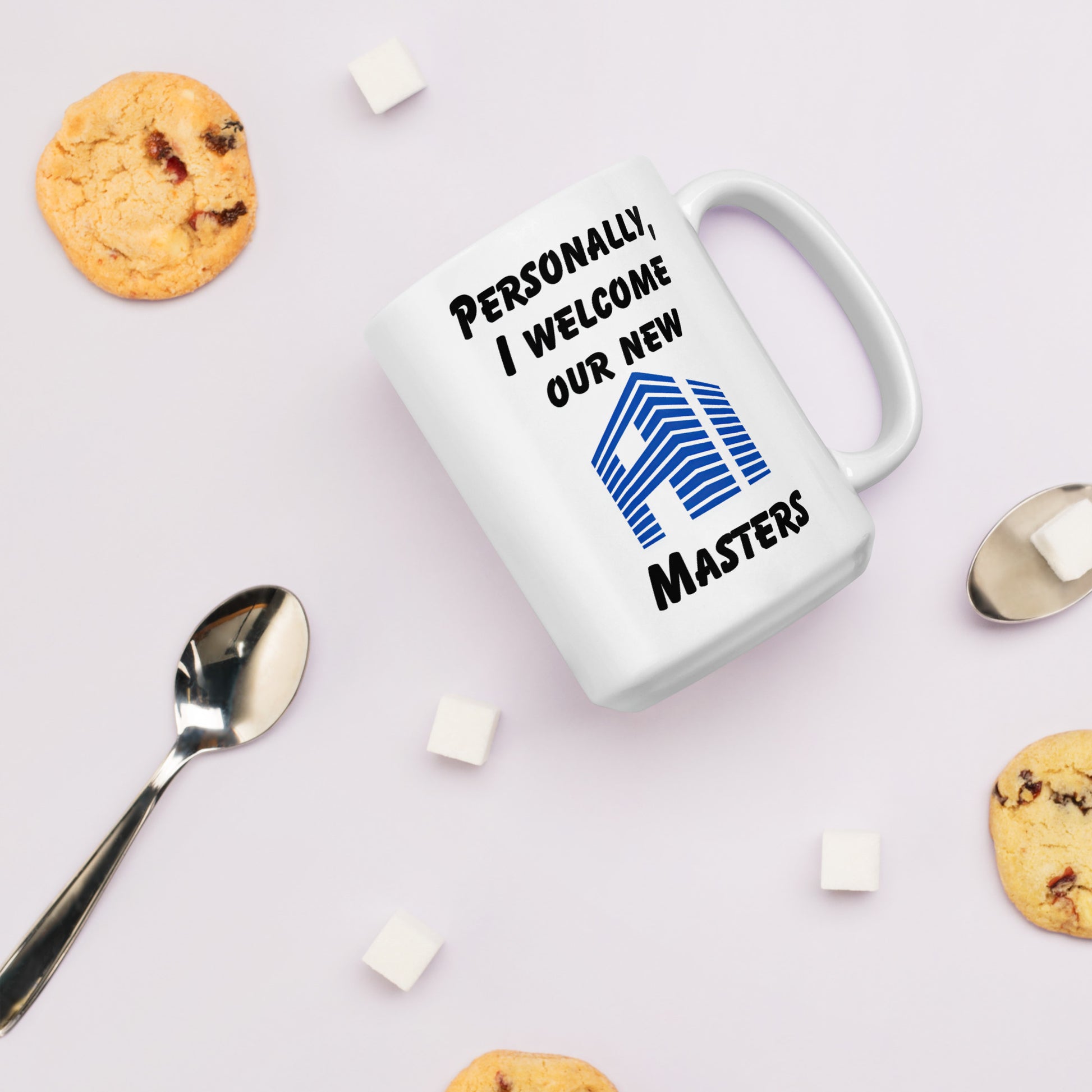 White 15oz tech humor coffee mug with the slogan ‘Personally, I Welcome Our New AI Masters’ with handle on the right.