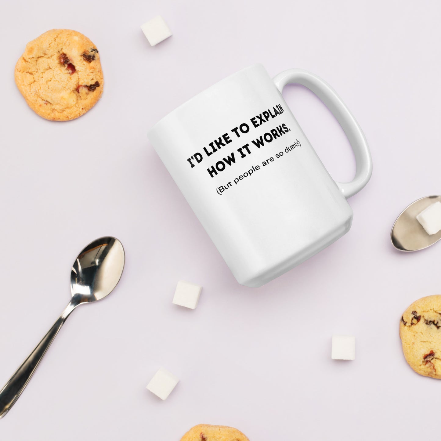 White 15oz tech humor coffee mug with a design that reads ‘I'd Like to Explain How it Works. (But People are so Dumb!)’