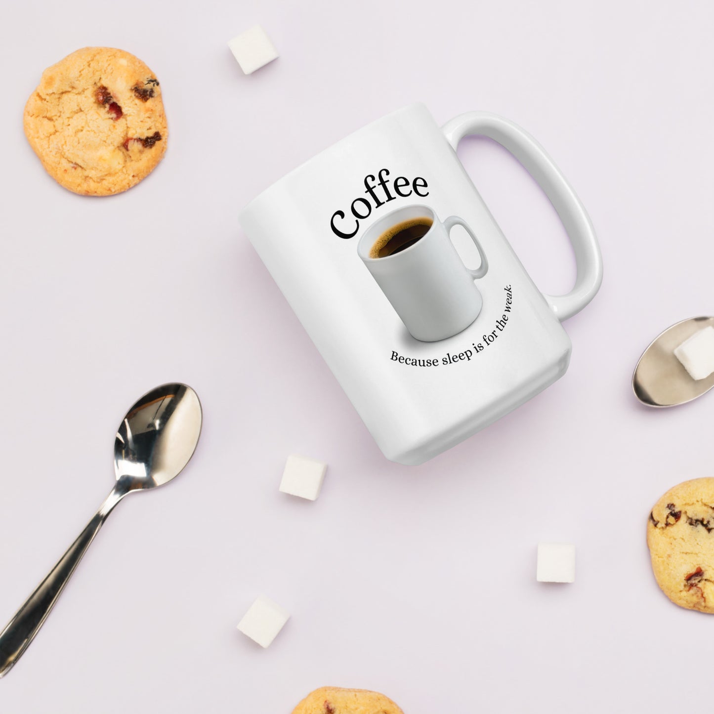 Coffee: Because Sleep is for the Weak - White Glossy Coffee Mug