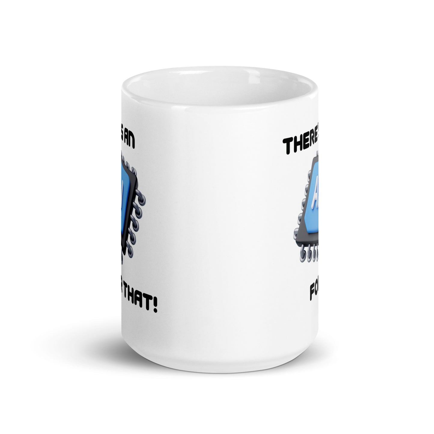 White 15oz tech humor coffee mug with a large microchip image and the slogan ‘There's an AI for that!’