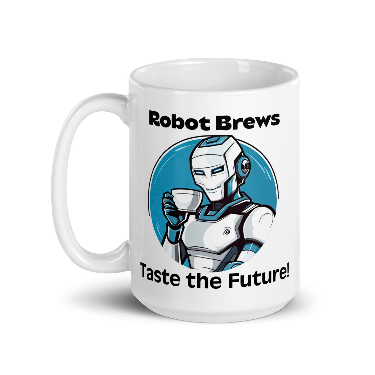 White 15oz robot themed coffee mug with a robot with coffee mug and the slogan ‘Robot Brews: Taste the Future!’