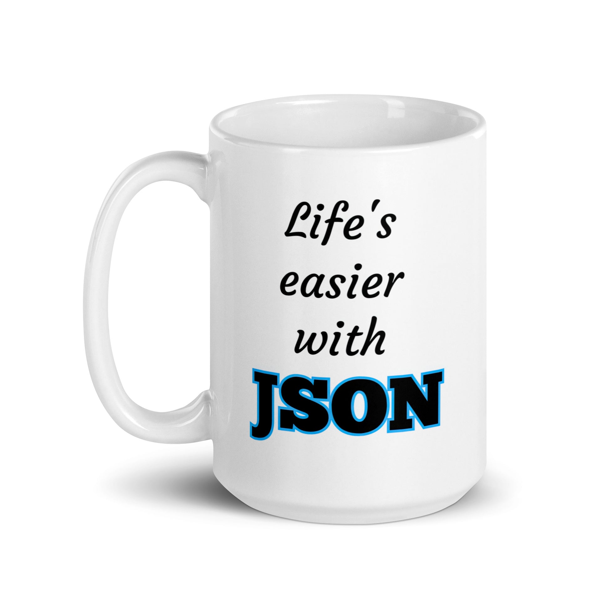 White 15oz tech humor coffee mug with design that reads ‘Life's easier with JSON’ with handle on the left.